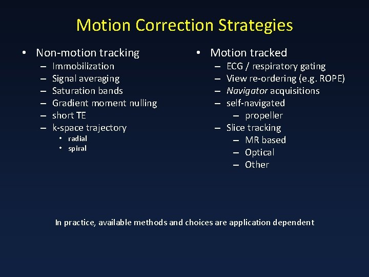 Motion Correction Strategies • Non-motion tracking – – – Immobilization Signal averaging Saturation bands