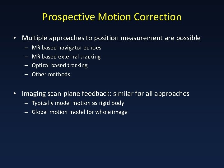 Prospective Motion Correction • Multiple approaches to position measurement are possible – – MR