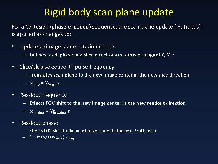 Rigid body scan plane update For a Cartesian (phase encoded) sequence, the scan plane