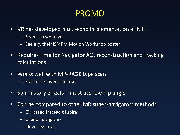 PROMO • VR has developed multi-echo implementation at NIH – Seems to work well
