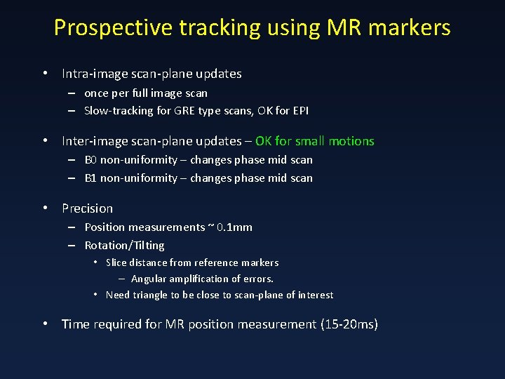 Prospective tracking using MR markers • Intra-image scan-plane updates – once per full image