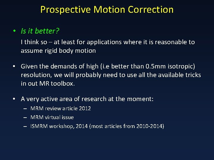 Prospective Motion Correction • Is it better? I think so – at least for