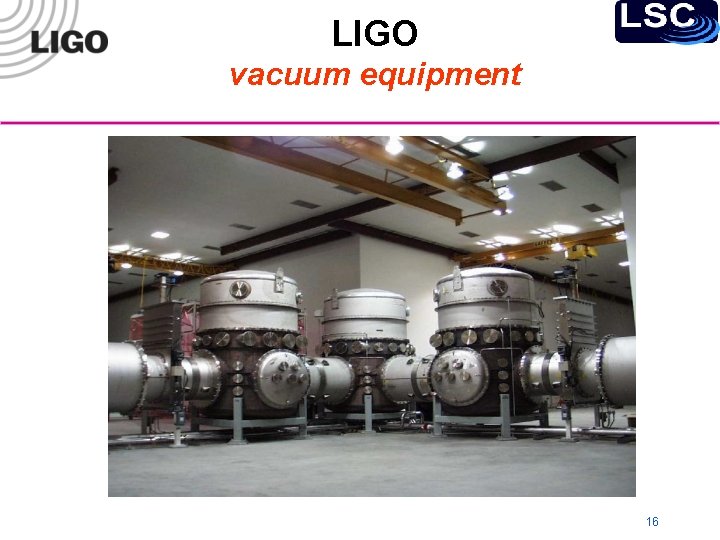 LIGO vacuum equipment 16 