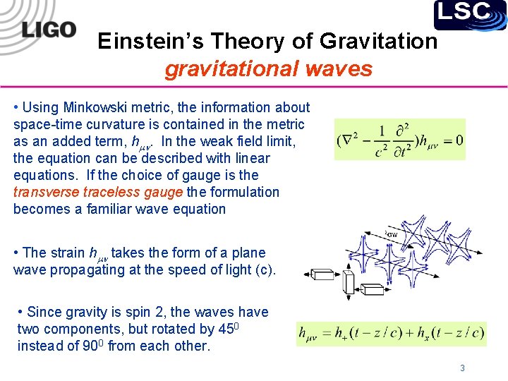 Einstein’s Theory of Gravitation gravitational waves • Using Minkowski metric, the information about space-time