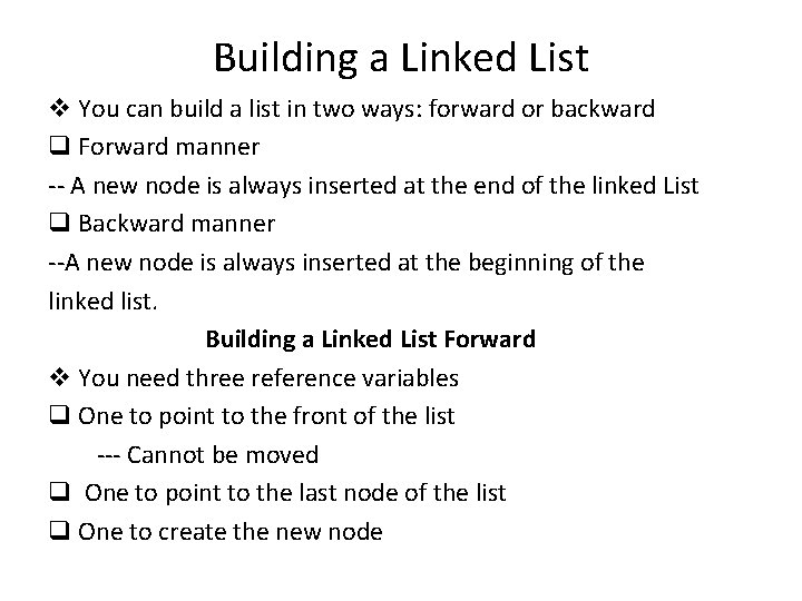 Building a Linked List v You can build a list in two ways: forward