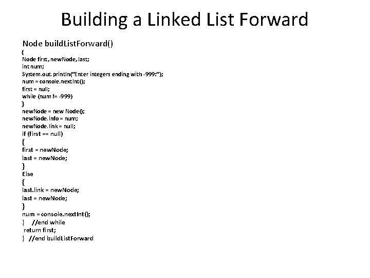 Building a Linked List Forward Node build. List. Forward() { Node first, new. Node,