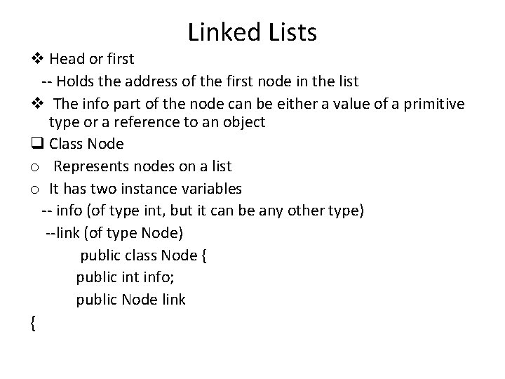 Linked Lists v Head or first -- Holds the address of the first node