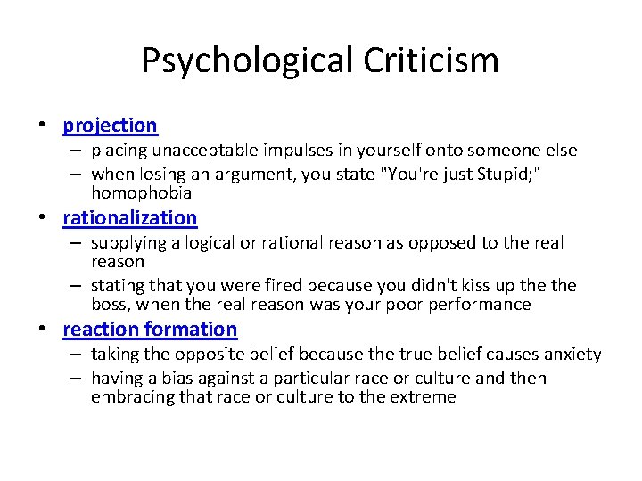Psychological Criticism • projection – placing unacceptable impulses in yourself onto someone else –