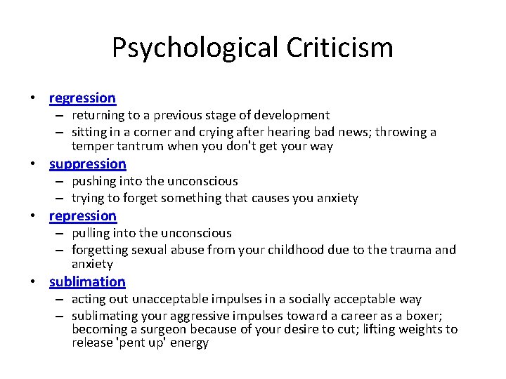 Psychological Criticism • regression – returning to a previous stage of development – sitting