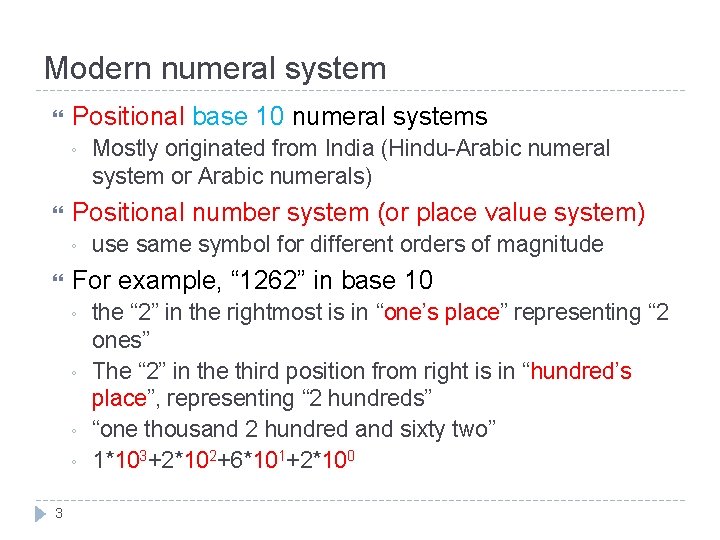 Modern numeral system Positional base 10 numeral systems ◦ Positional number system (or place