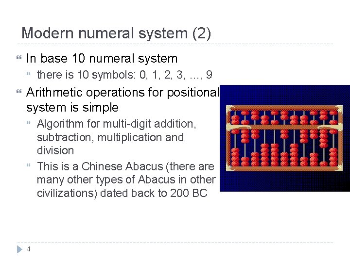 Modern numeral system (2) In base 10 numeral system there is 10 symbols: 0,