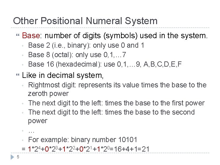 Other Positional Numeral System Base: number of digits (symbols) used in the system. ◦