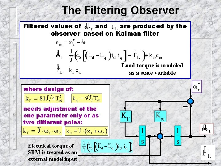 The Filtering Observer Filtered values of and are produced by the observer based on