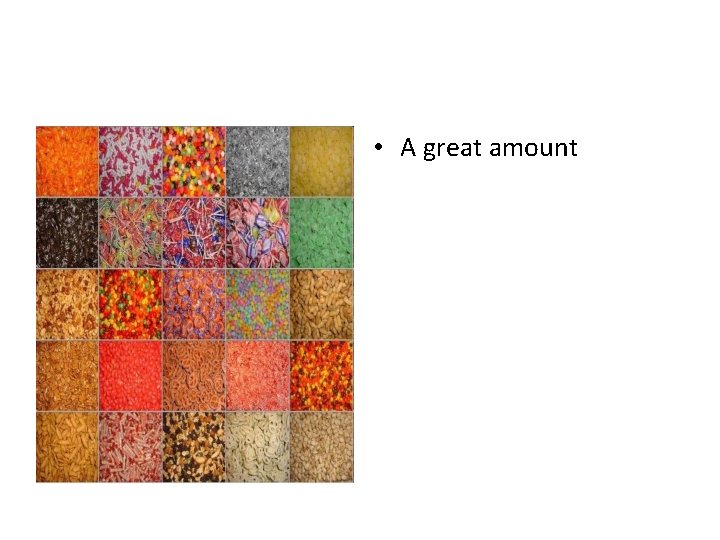  • A great amount 