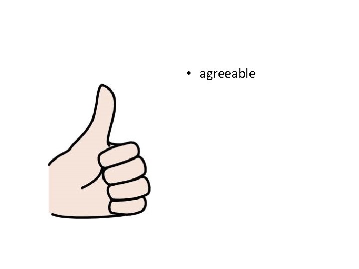  • agreeable 