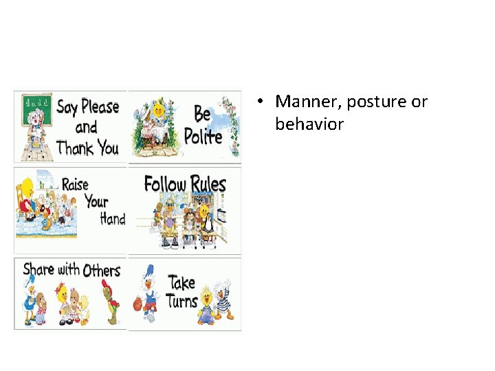  • Manner, posture or behavior 