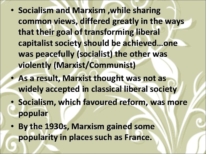  • Socialism and Marxism , while sharing common views, differed greatly in the