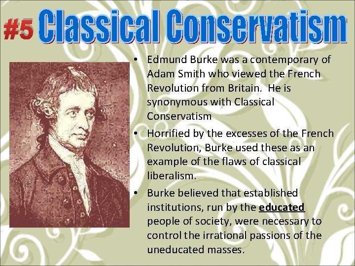 #5 • Edmund Burke was a contemporary of Adam Smith who viewed the French