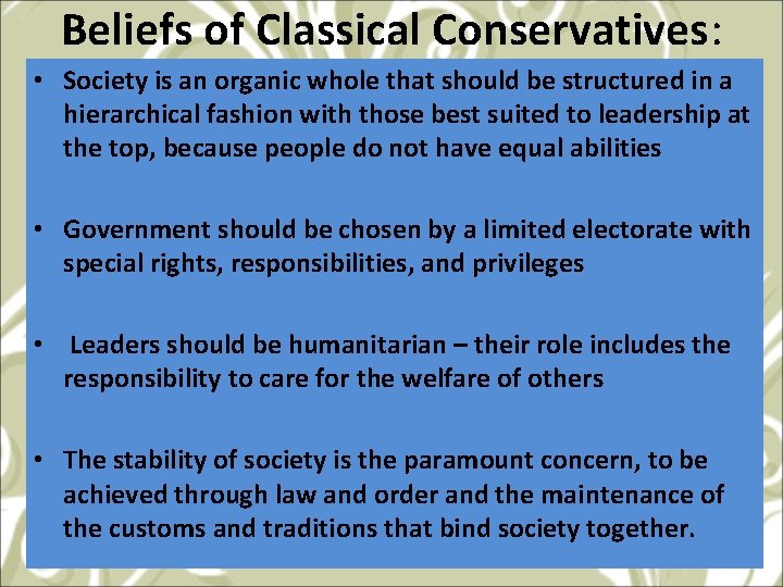 Beliefs of Classical Conservatives: • Society is an organic whole that should be structured
