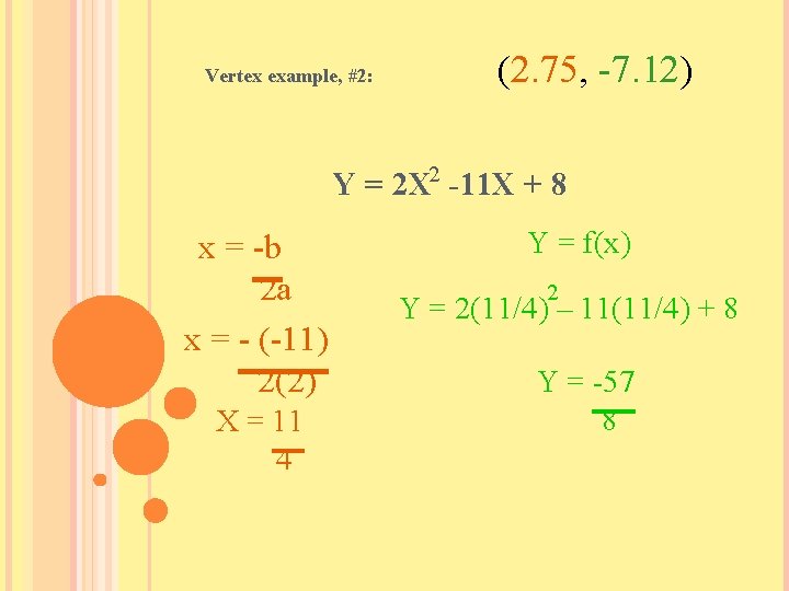 Vertex example, #2: (2. 75, -7. 12) Y = 2 X 2 -11 X