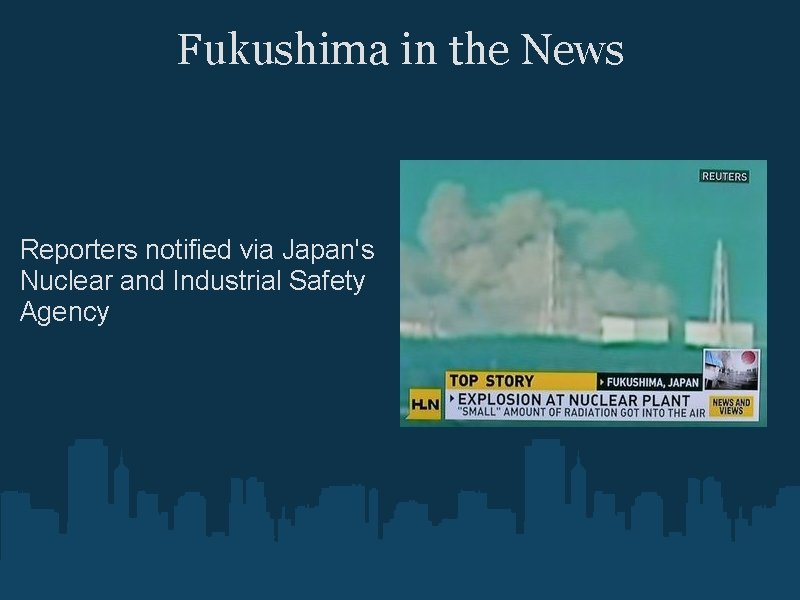 Fukushima in the News Reporters notified via Japan's Nuclear and Industrial Safety Agency 
