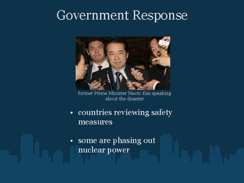 Government Response former Prime Minister Naoto Kan speaking about the disaster • countries reviewing