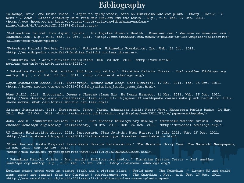 Bibliography Talmadge, Eric, and Shino Yuasa. " Japan to spray water, acid on Fukushima