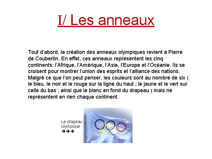 I/ Les anneaux Tout d’abord, la création des anneaux olympiques revient à Pierre de