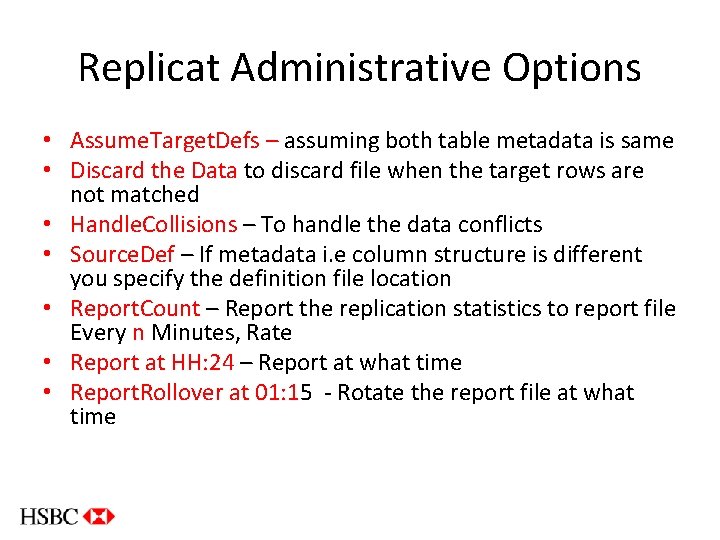 Replicat Administrative Options • Assume. Target. Defs – assuming both table metadata is same