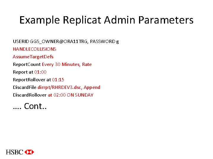 Example Replicat Admin Parameters USERID GGS_OWNER@ORA 11 TRG, PASSWORD g HANDLECOLLISIONS Assume. Target. Defs