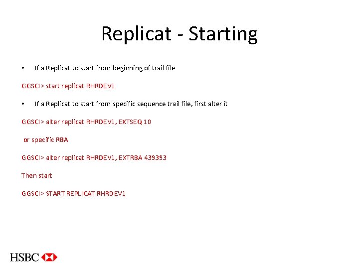 Replicat - Starting • If a Replicat to start from beginning of trail file