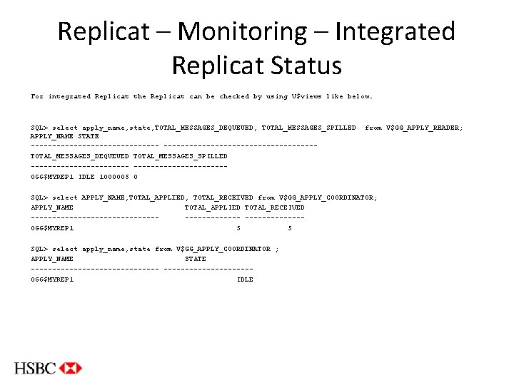Replicat – Monitoring – Integrated Replicat Status For integrated Replicat the Replicat can be