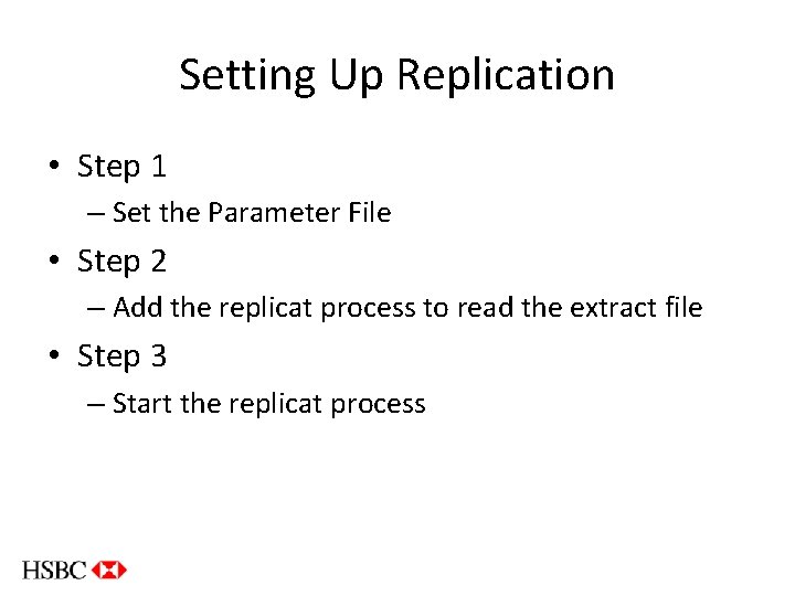 Setting Up Replication • Step 1 – Set the Parameter File • Step 2