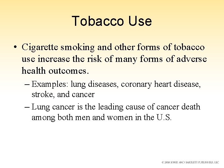 Tobacco Use • Cigarette smoking and other forms of tobacco use increase the risk