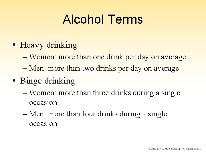 Alcohol Terms • Heavy drinking – Women: more than one drink per day on