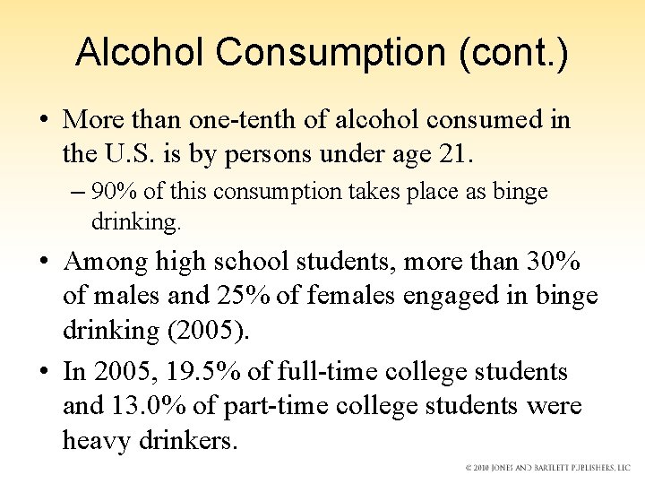 Alcohol Consumption (cont. ) • More than one-tenth of alcohol consumed in the U.