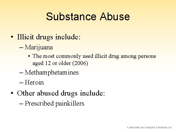Substance Abuse • Illicit drugs include: – Marijuana • The most commonly used illicit