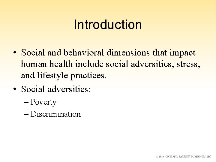 Introduction • Social and behavioral dimensions that impact human health include social adversities, stress,