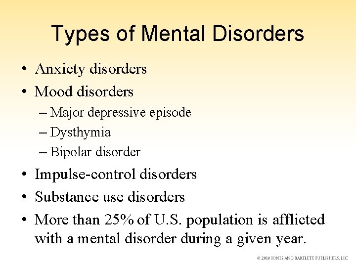 Types of Mental Disorders • Anxiety disorders • Mood disorders – Major depressive episode