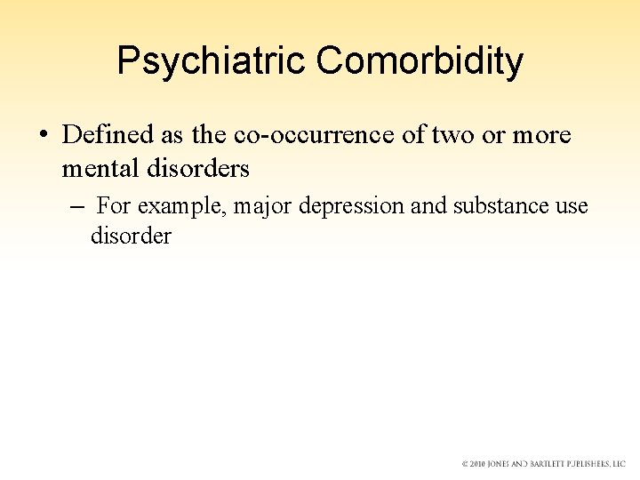 Psychiatric Comorbidity • Defined as the co-occurrence of two or more mental disorders –