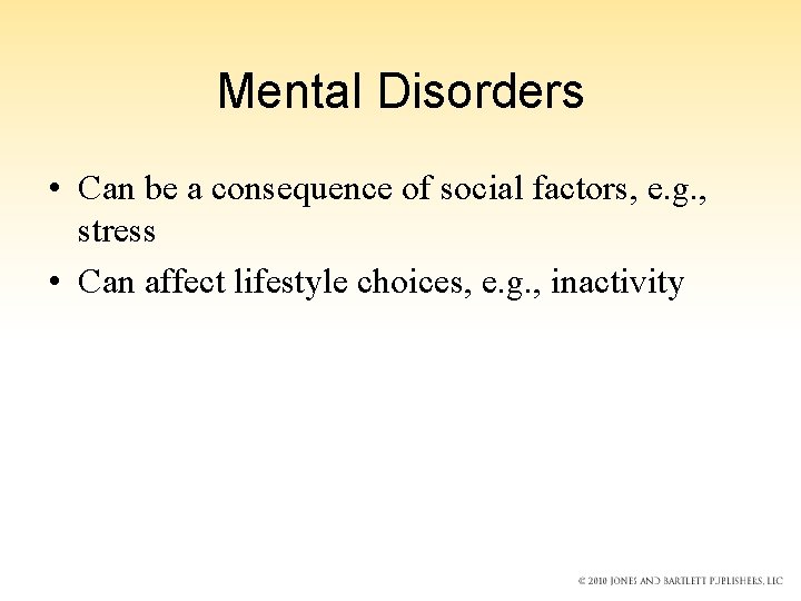 Mental Disorders • Can be a consequence of social factors, e. g. , stress