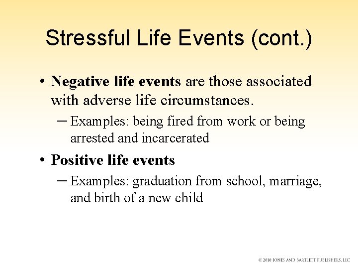 Stressful Life Events (cont. ) • Negative life events are those associated with adverse