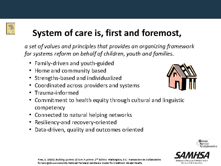System of care is, first and foremost, a set of values and principles that