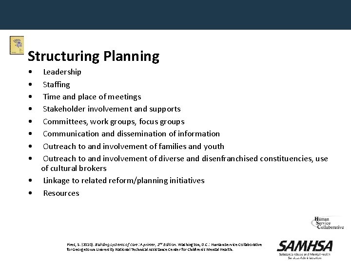 Structuring Planning • • Leadership Staffing Time and place of meetings Stakeholder involvement and