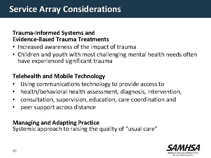 Service Array Considerations Trauma-Informed Systems and Evidence-Based Trauma Treatments • Increased awareness of the