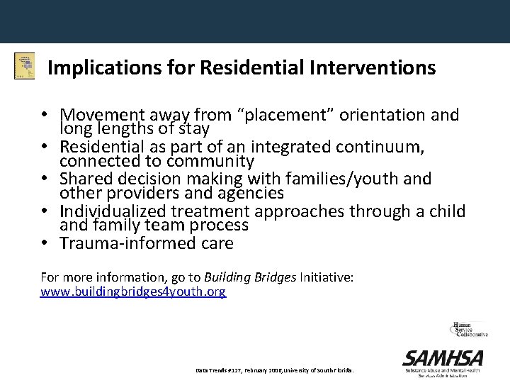 Implications for Residential Interventions • Movement away from “placement” orientation and long lengths of