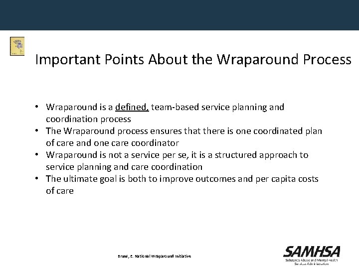 Important Points About the Wraparound Process • Wraparound is a defined, team-based service planning