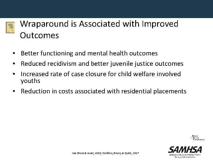 Wraparound is Associated with Improved Outcomes • Better functioning and mental health outcomes •
