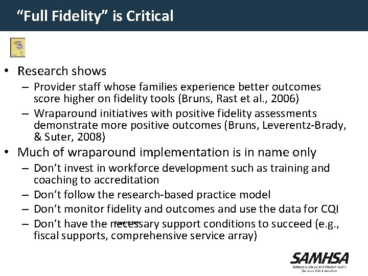 “Full Fidelity” is Critical • Research shows – Provider staff whose families experience better