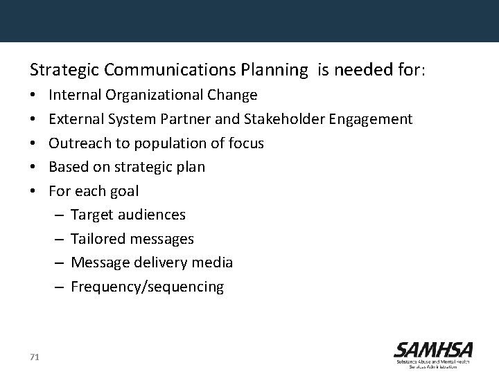Strategic Communications Planning is needed for: • • • 71 Internal Organizational Change External